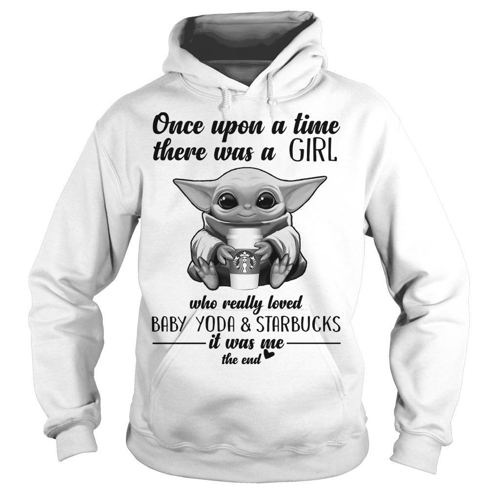 Once Upon A Time There Was A Girl Who Really Loved Baby Yoda And Starbucks Hoodie