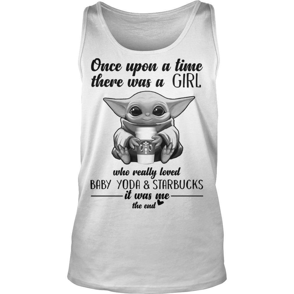 Once Upon A Time There Was A Girl Who Really Loved Baby Yoda And Starbucks Tank Top