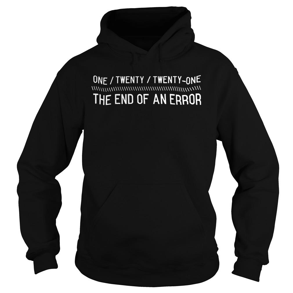 One Twenty Twenty One The End Of An Error Hoodie
