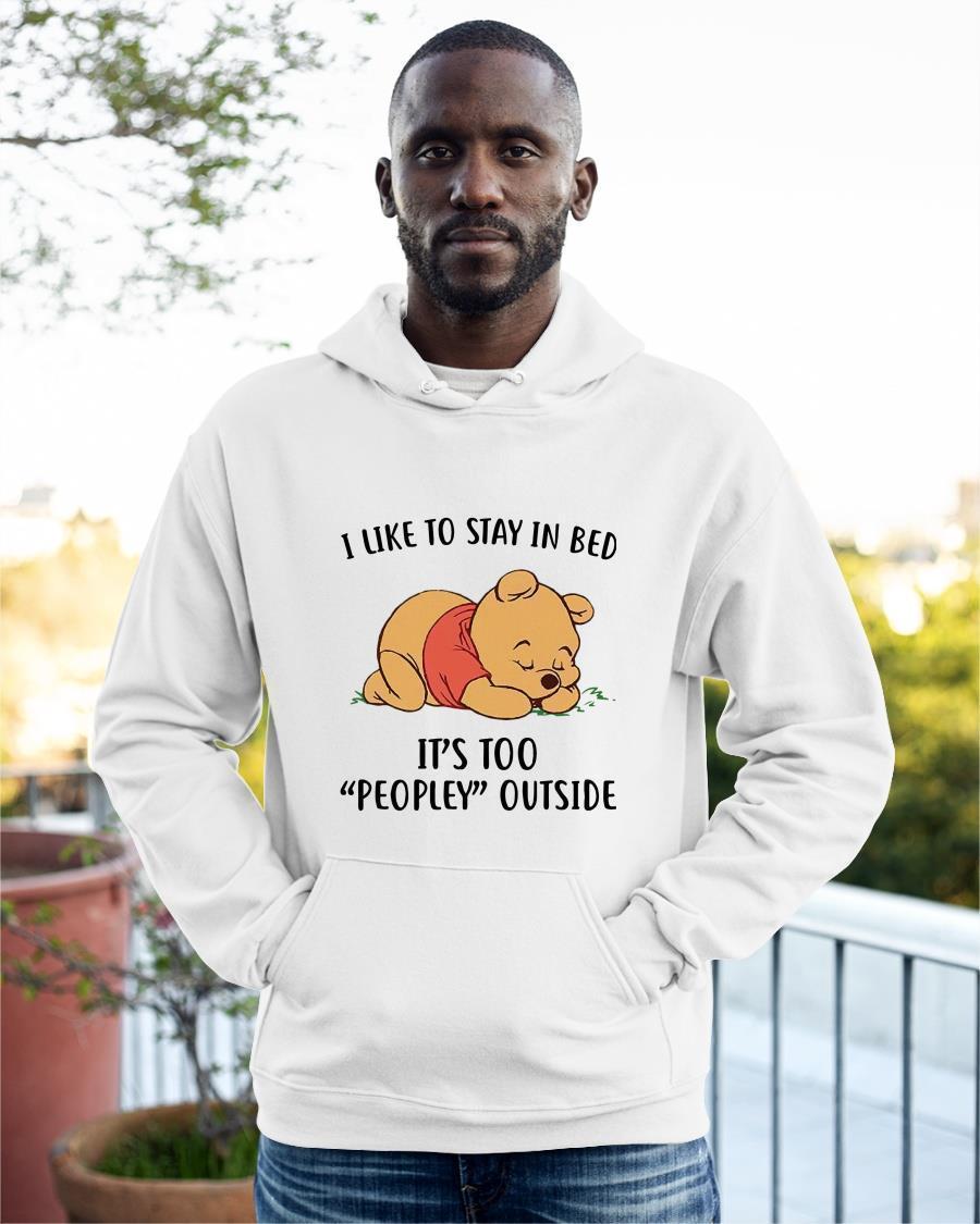 Pooh I Like To Stay In Bed It's Too Peopley Outside Hoodie