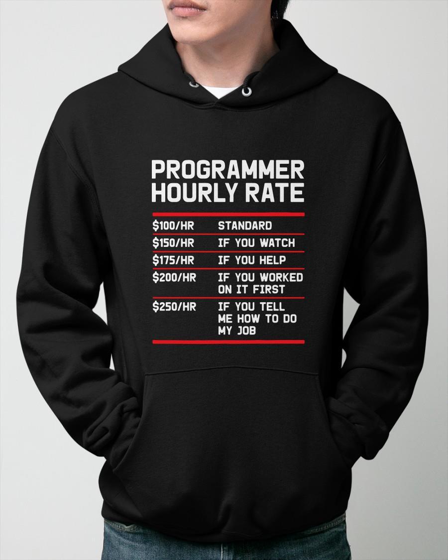 Programmer Hourly Rate 100 Standard 150 If You Watch Hoodie