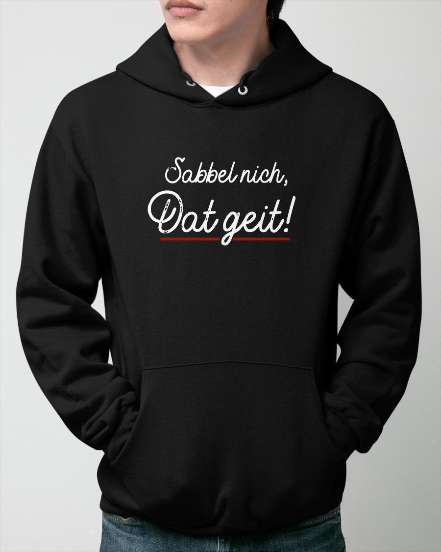 Sabbel Nich Dat Geit Hoodie
