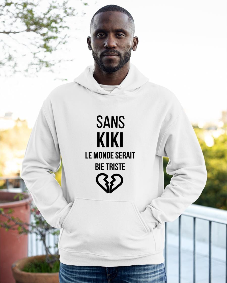Sans Kiki Le Monde Serait Bien Triste Hoodie