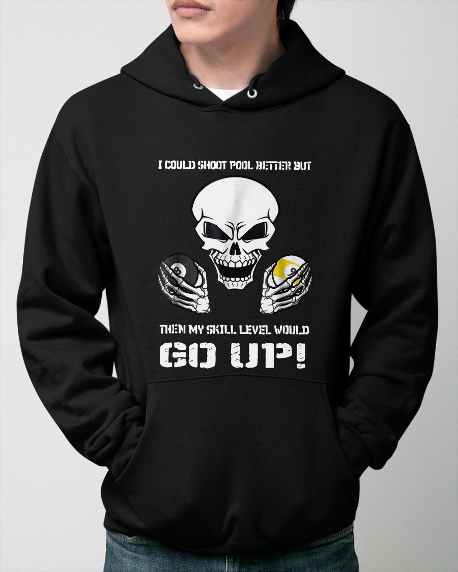 Skull I Could Shoot Pool Better But Then My Skill Level Hoodie