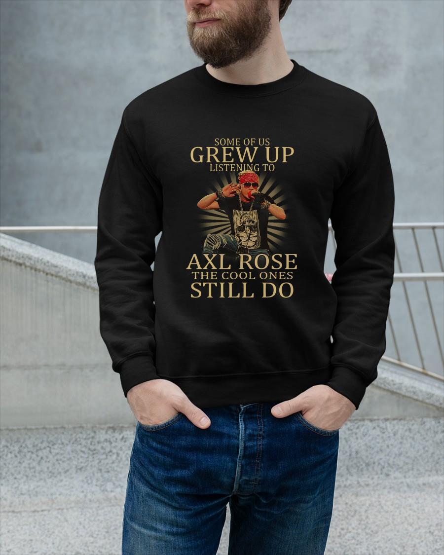 Some Of Us Grew Up Listening To Axl Rose The Cool Ones Still Do Sweater