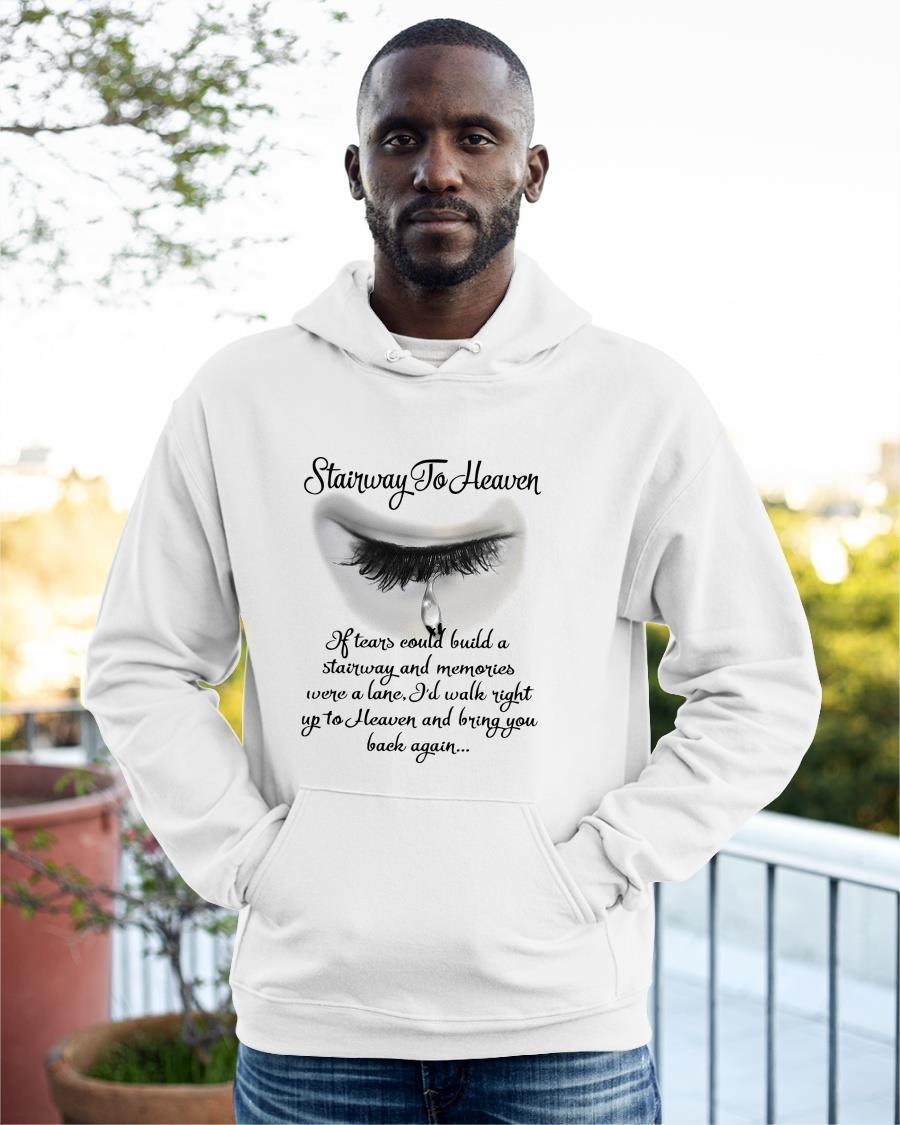 Stairway If Tears Could Build A Stairway And Memories Hoodie