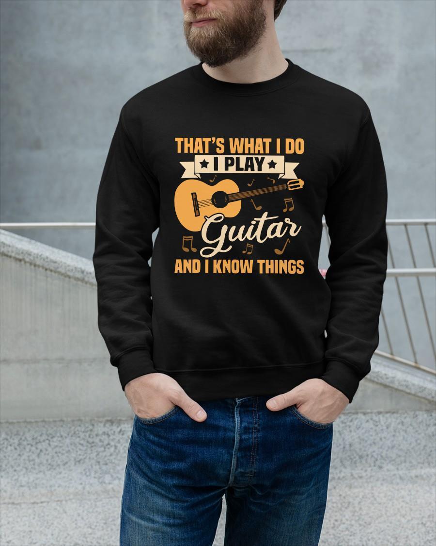That's What I Do I Play Guitar And I Know Things Sweater