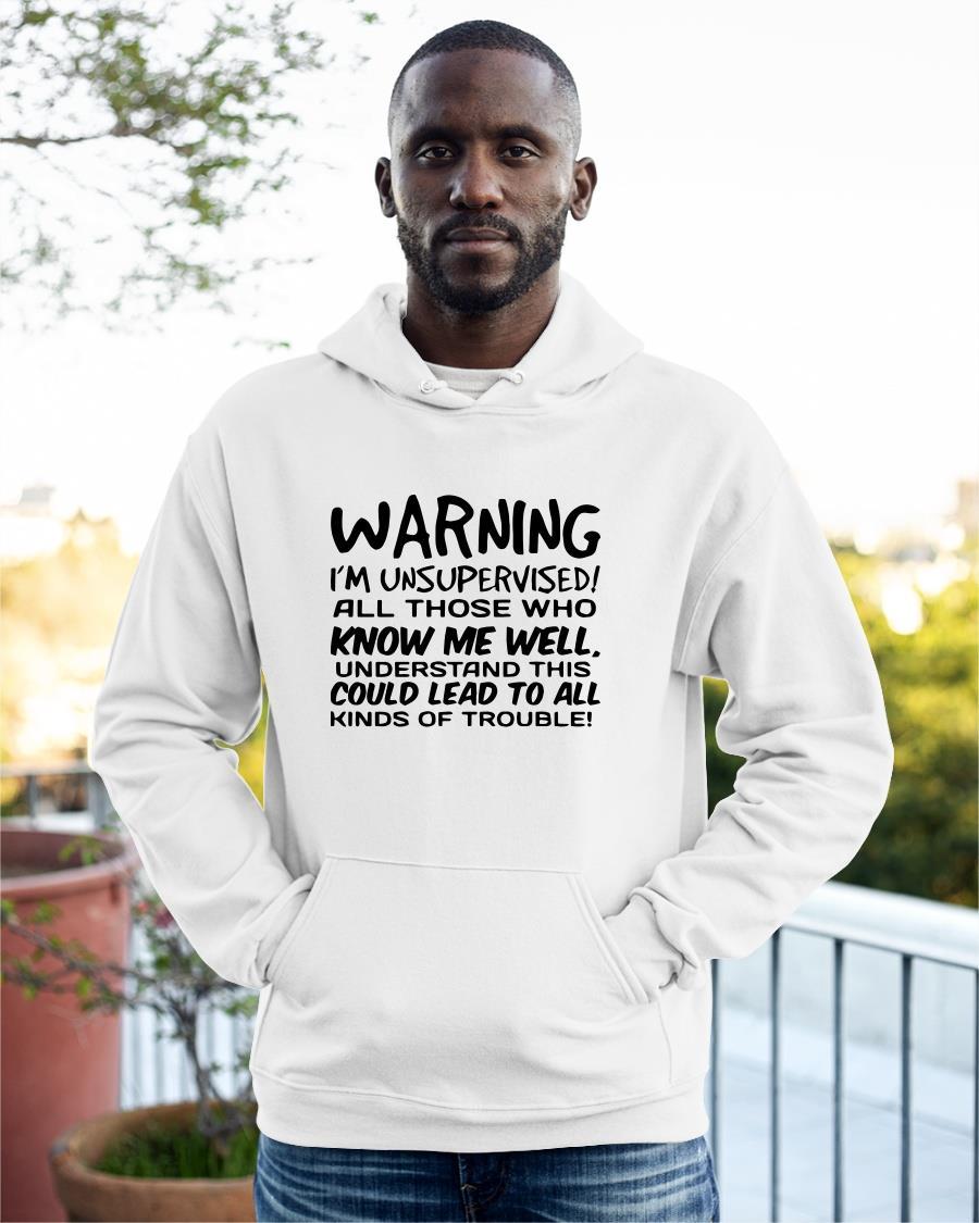Warning I'm Unsupervised All Those Who Know Me Well Hoodie