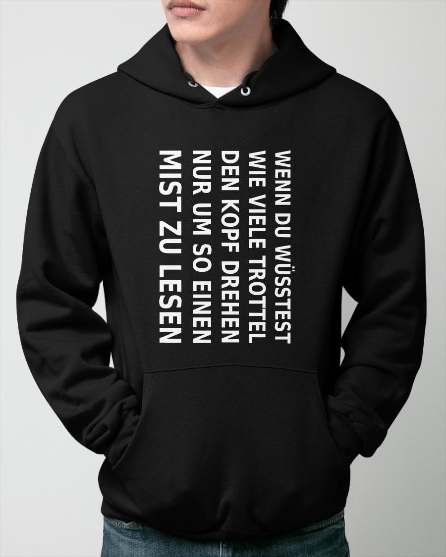 Wenn Du Wüsstest Wie Viele Trottel Den Kopf Drehen Hoodie