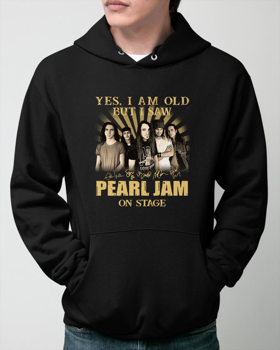 Yes I Am Old But I Saw Pearl Jam On Stage Hoodie