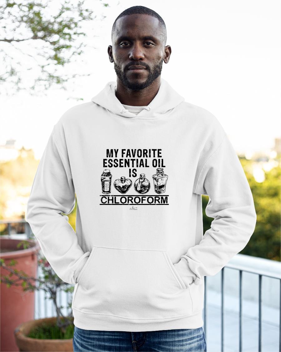 My Favorite Essential Oil Is Chloroform Hoodie