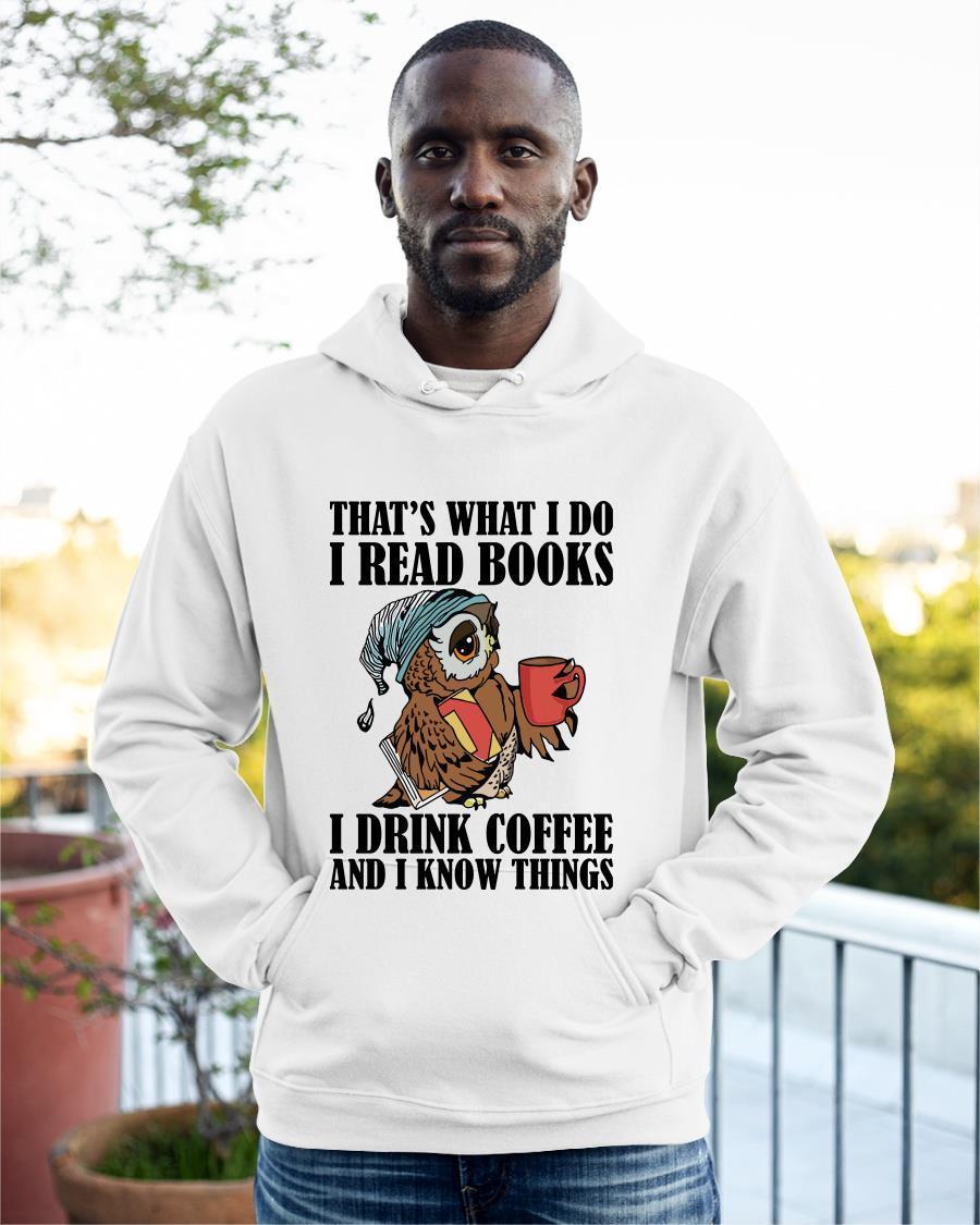 Owl That's What I Do I Read Books I Drink Coffee And I Know Things Hoodie