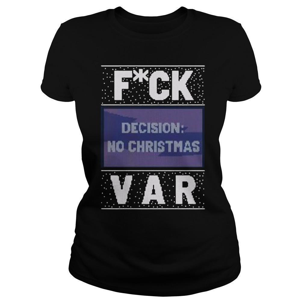 Fuck Decision No Christmas Var Longsleeve