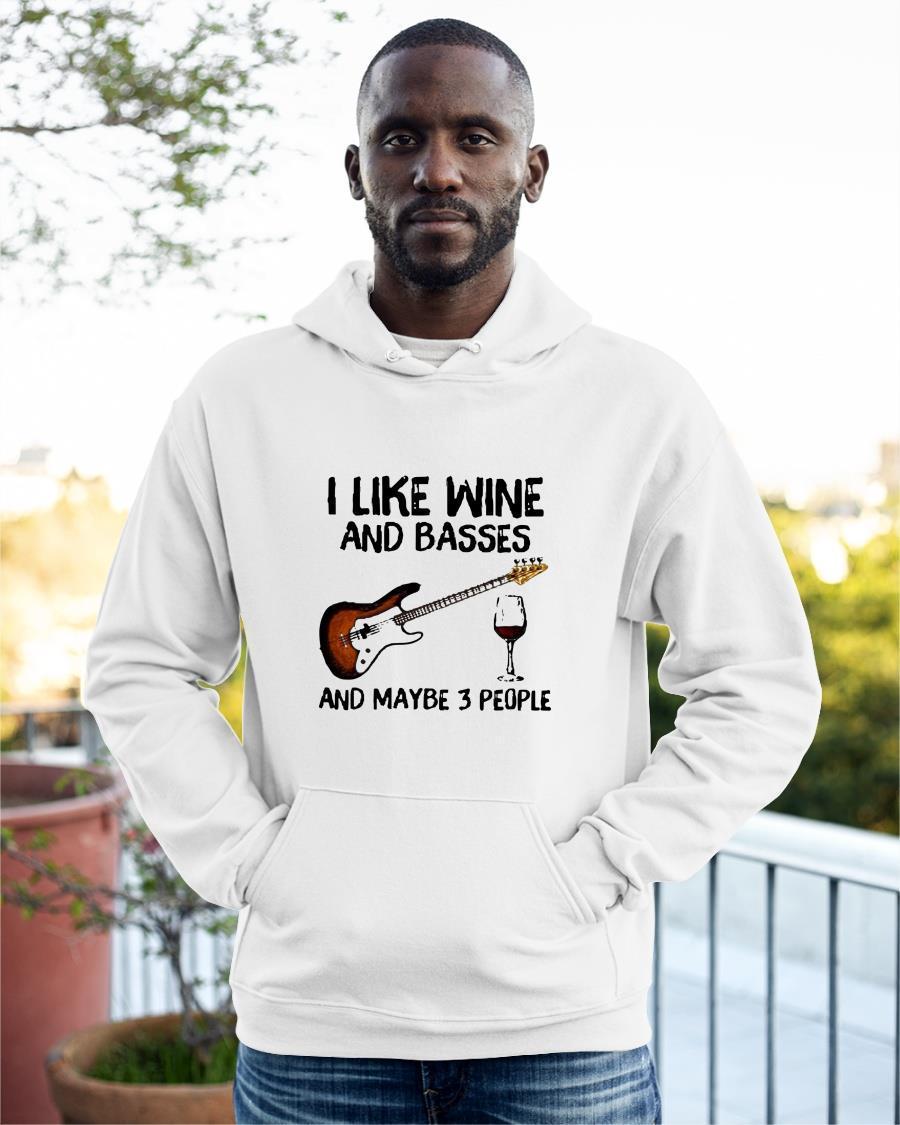 I Like Wine And Basses And Maybe 3 People Hoodie