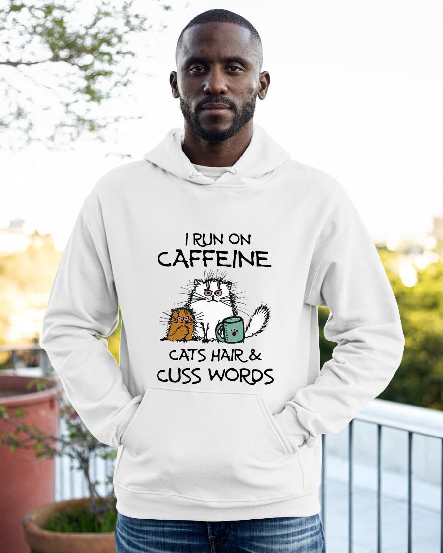 I Run On Caffeine Cats Hair And Cuss Words Hoodie