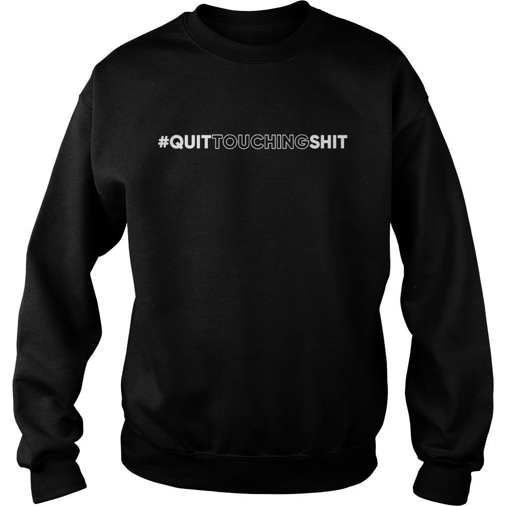 Quit Touching Shit Sweater