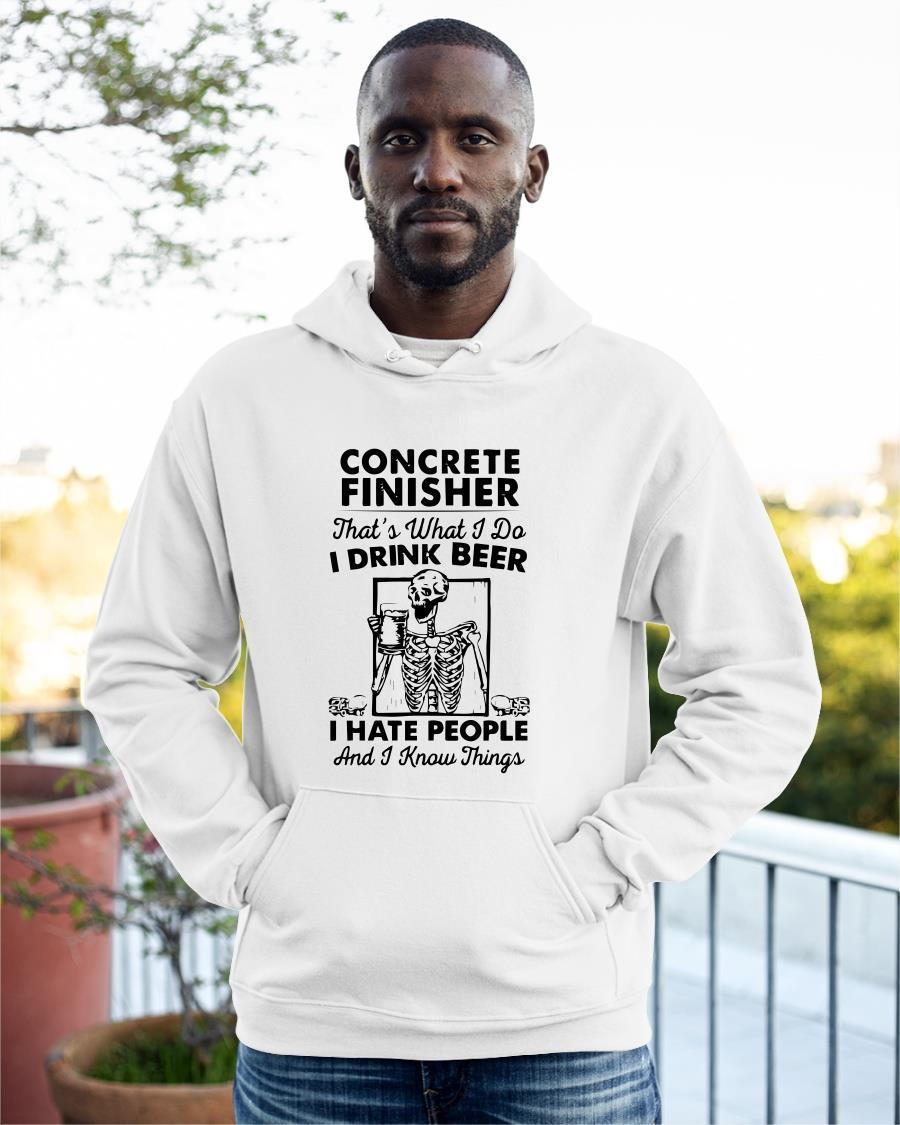 Concrete Finisher That's What I Do I Drink Beer I Hate People Hoodie