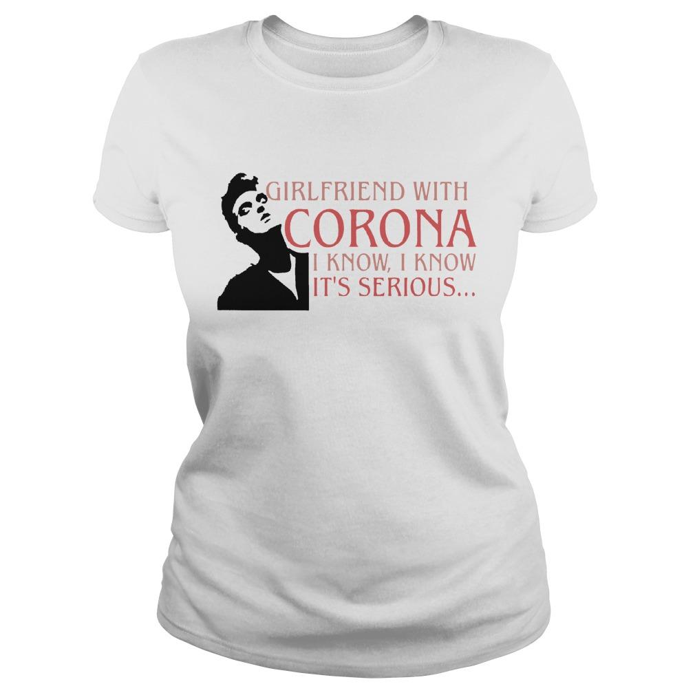 Girlfriend With Corona I Know I Know It's Serious Longsleeve