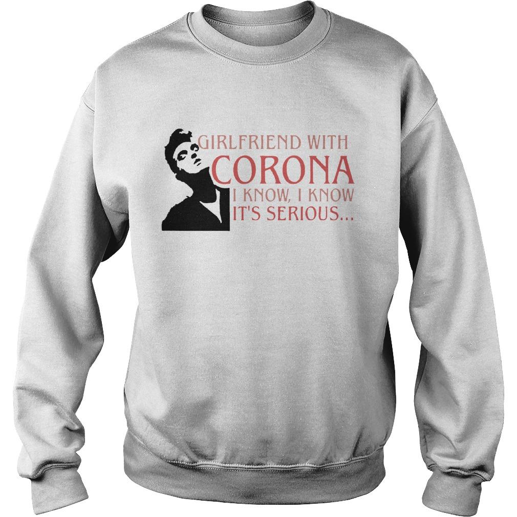 Girlfriend With Corona I Know I Know It's Serious Sweater