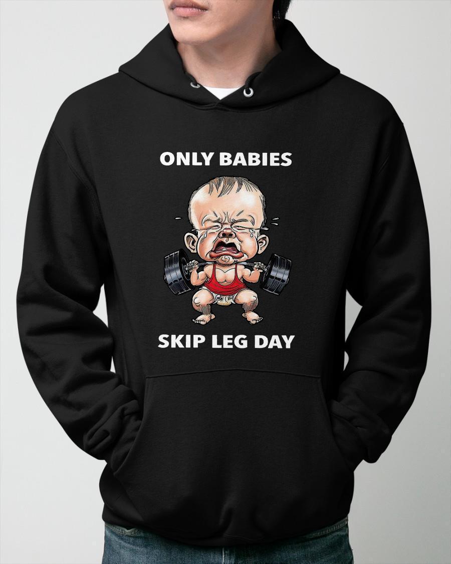 Gym Only Babies Skip Leg Day Hoodie