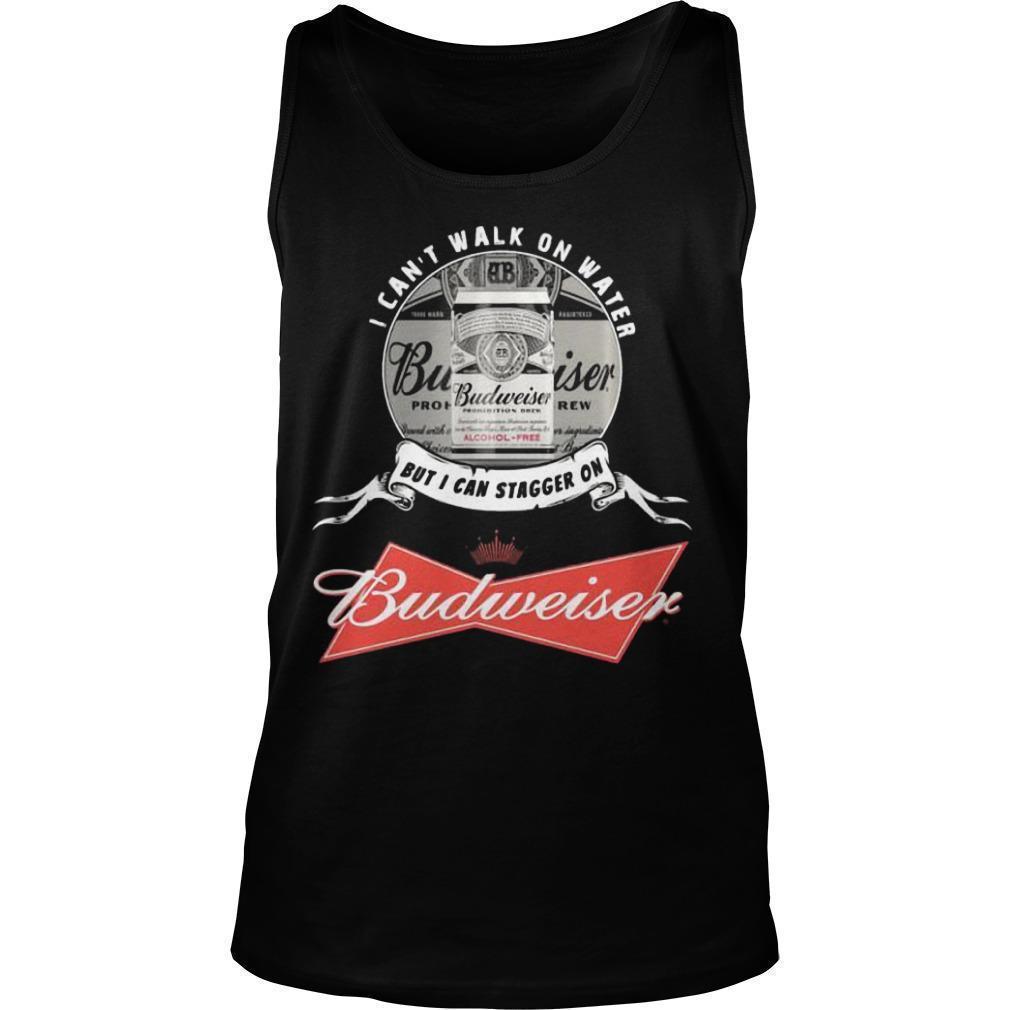 I Can’t Walk On Water But I Can Stagger On Budweiser Tank Top