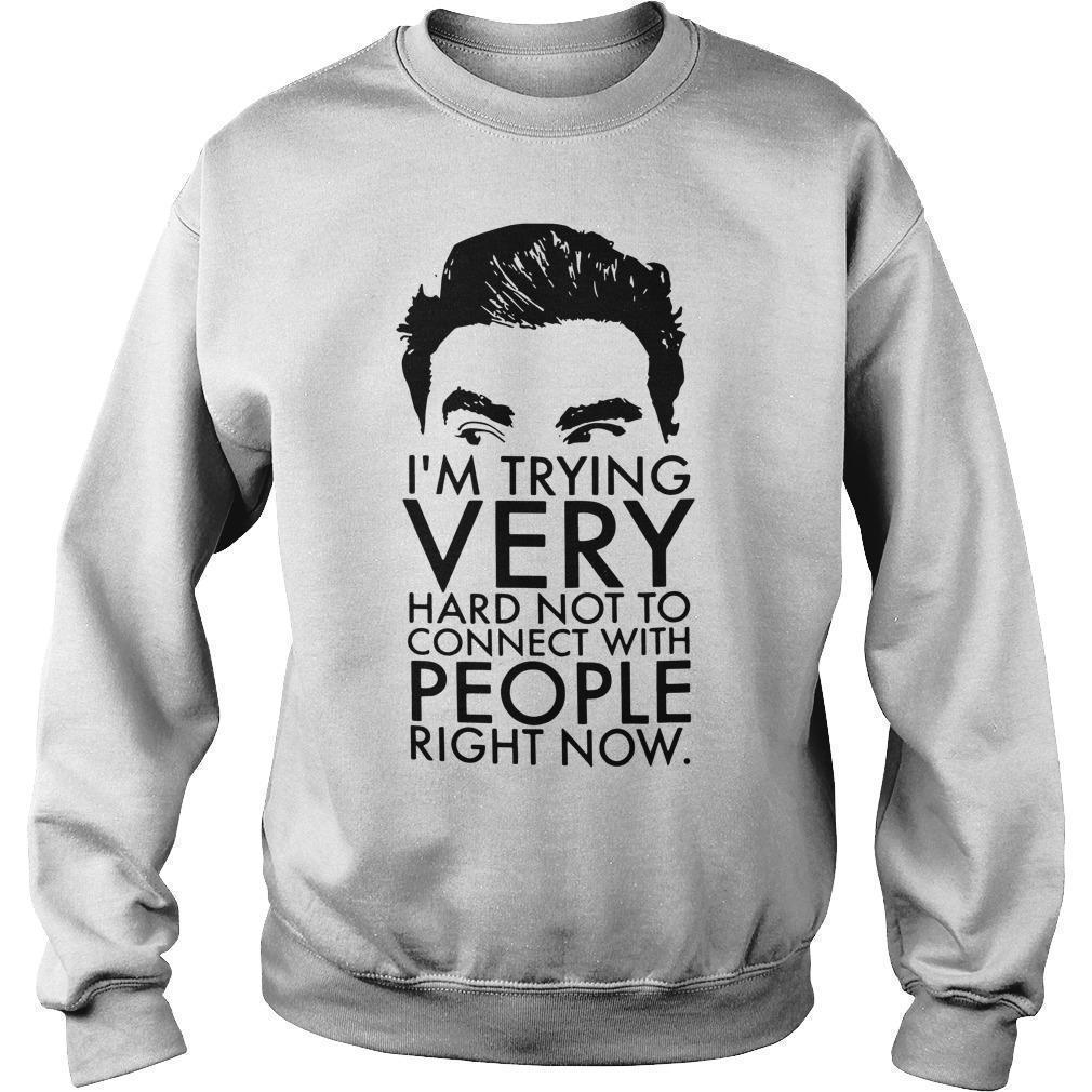I'm Trying Very Hard Not To Connect With People Right Now Schitts Creek T Sweater