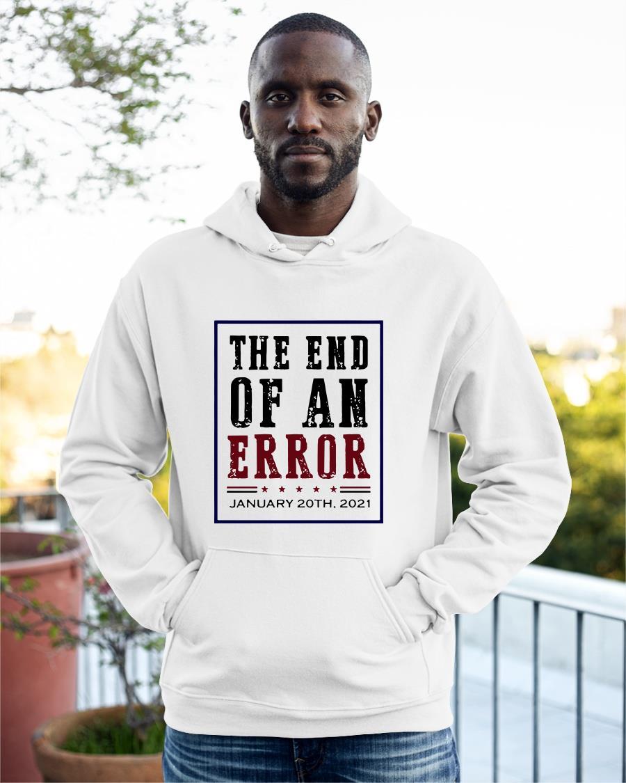 Tee Biden Harris The End Of An Error January 20th 2021 Hoodie
