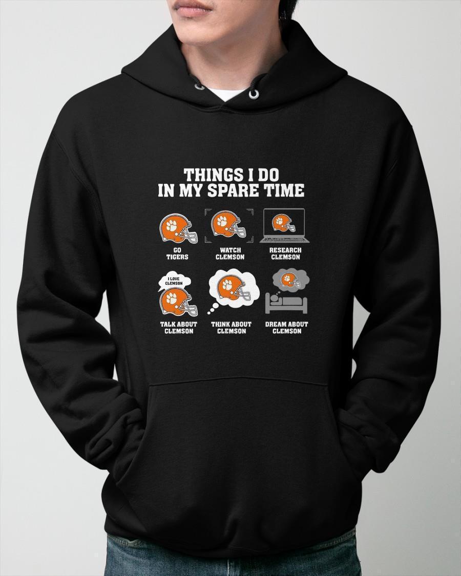 Thing I Do In My Spare Time Go Tigers Watch Clemson Research Clemson Hoodie