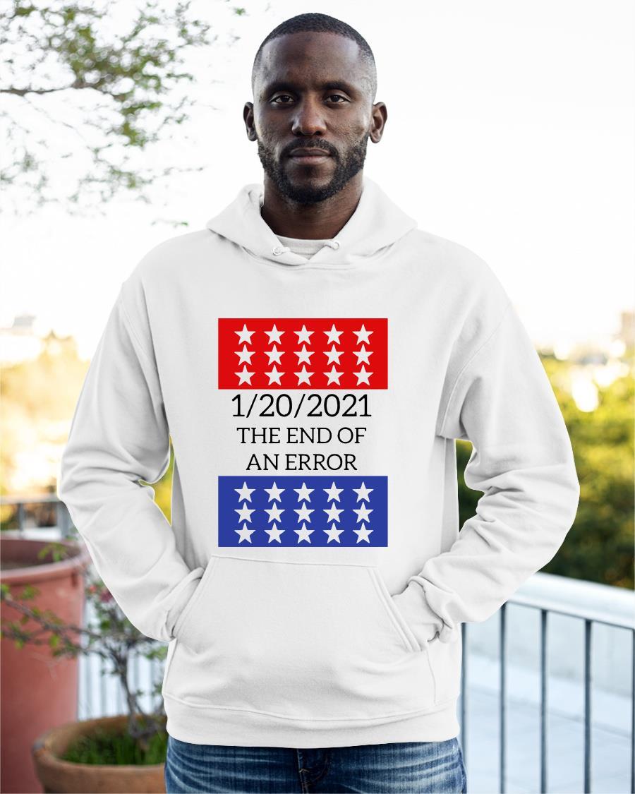 Us Presidential Inauguration January 20 2021 The End Of An Error Hoodie